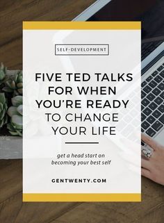 a person typing on a laptop with the words five ted talks for when you're ready to change your life