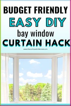 a window with the words budget friendly easy diy bay window curtain hack