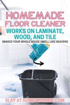 someone is cleaning the floor with a mop and bucket in front of them that says home made floor cleaner works on laminate, wood, and tile makes your whole house smell