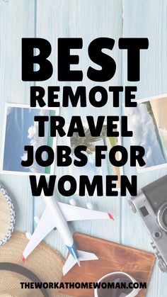 the words best remote travel jobs for women on top of an image of photos and other items