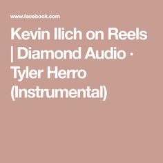 the words kevin lich on reels i diamond audio tyler hero instrument