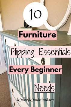 a dresser with the words 10 furniture flipping essentials every beginner needs