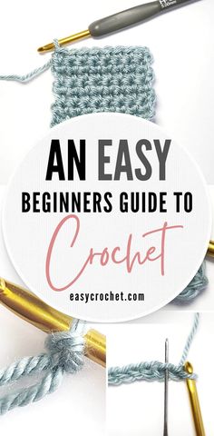 an easy beginner's guide to crochet with text overlay that says,