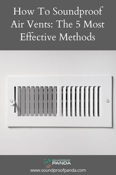 an air vent with the words how to soundproof your vents the 5 most effective method