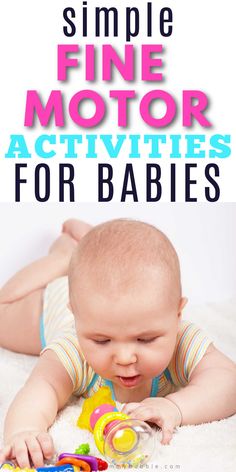 a baby laying on the floor playing with toys and text that reads, simple fine motor activities for babies