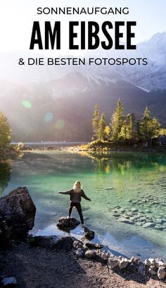 a person standing on rocks in front of a lake with the words amazing sunrise at lake eibsee and the best photo spots