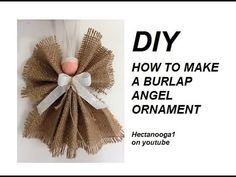 a burlap angel ornament hanging on a wall with the words diy how to make a burlap angel ornament