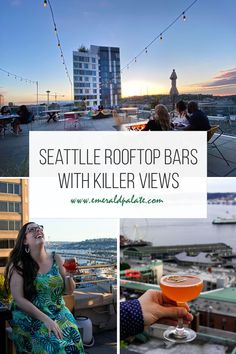 the seattle rooftop bar with killer views is one of the best things to do in seattle