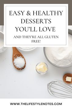 the ingredients for easy and healthy desserts you'll love are shown with text overlay