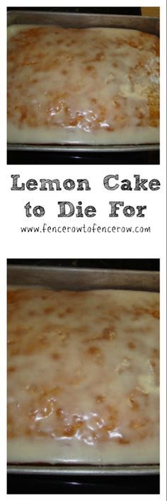 two pictures of lemon cake to die for