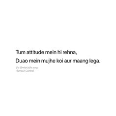 a white background with the words tum attitude mein rehn, duao mein muhle kou aur maang lega