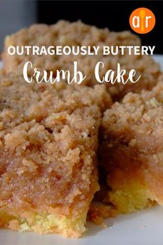 a close up of a cake on a plate with the words outageously buttery crumb cake