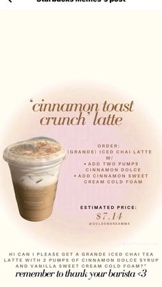 an advertisement for starbucks's new drink called cinnamon toast crunch latte, which is available