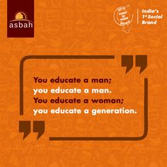 an orange poster with the words you education man, you educate a man, you