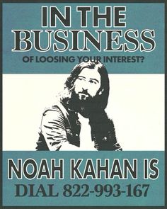 a poster with the words in the business of looking your interest? noah kahan is dial