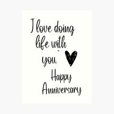 a black and white poster with the words i love doing life with you happy anniversary