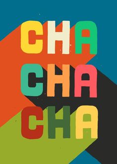 an art print with the words cha cha on it in multicolors and black