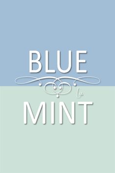 the words blue and mint against a light blue background