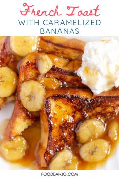 banana fosterer french toast on a plate with whipped cream