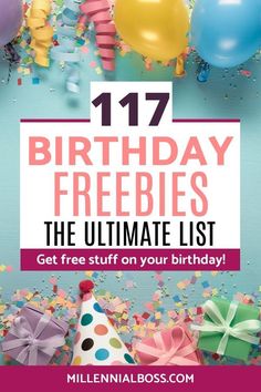 balloons and streamers with the text, 17 birthday freebies the ultimate list get free stuff on your birthday