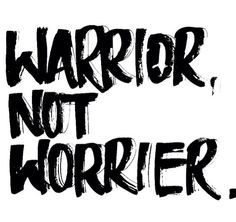 a black and white image with the words warrior not worrier written in it