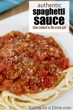 spaghetti sauce is cooked in the crock pot and served on a plate with text reading authentic spaghetti sauce slow cooked in the crock pot eating on a dime com