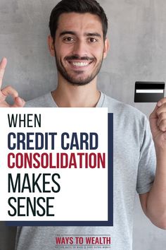 a man holding up a card that says when credit card consolidation makes sense