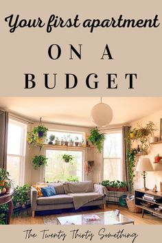 a living room filled with furniture and plants on the windowsill, text reads your first apartment on a budget