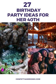 birthday party ideas for her forty year old woman with pictures and text overlays