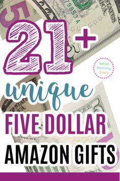 dollar bills with the words 21 unique five dollar amazon gifts on top and below it