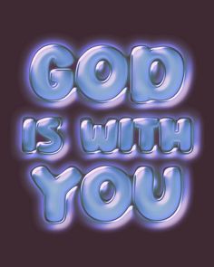 the words god is with you in blue and purple