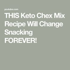 the text reads this keto chex mix recipe will change snacking for forever