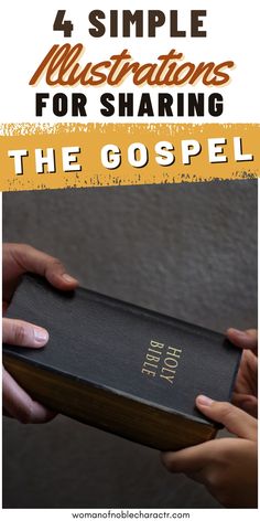 two hands holding an open bible with the text 4 simple illustrations for sharing the gospel