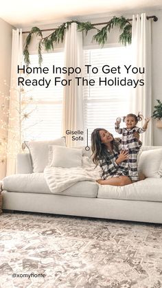 a woman and child sitting on a couch in front of a window with the words, home insp to get you ready for the holidays