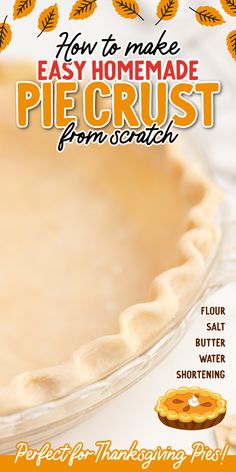 a pie crust with the words how to make easy homemade pie crust from scratch