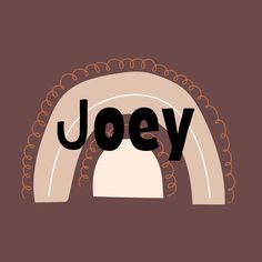 the word joey written in black and orange on a brown background with an arch