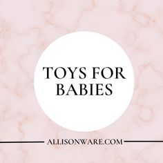 the words toys for babies on a pink marble background