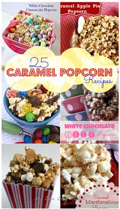 several pictures of different types of popcorn in bowls and on plates with the words, 25 caramel popcorn recipes