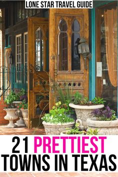 two potted plants in front of a wooden door with the words, 21 prettiest towns in texas