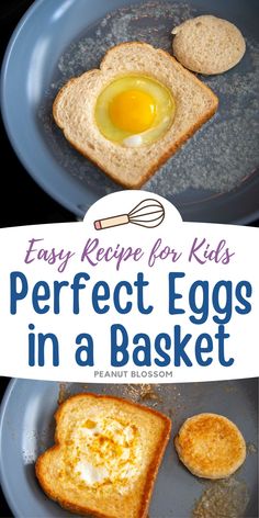 an easy recipe for kids to make perfect eggs in a basket with bread on the side