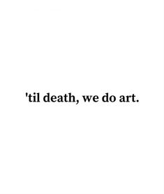 Life Motto, Artist Quotes, Life Quotes Love, Creativity Quotes, Bio Quotes, Aesthetic Words, Art T Shirt, Real Quotes