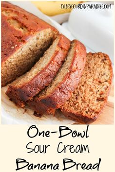 sliced banana bread on a cutting board with the words, one - bowl sour cream banana bread