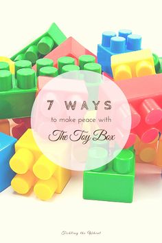 a pile of toys with the words 7 ways to make peace with the toy box