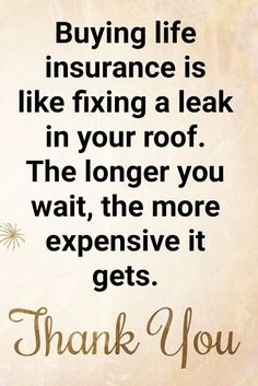 a thank card with the words, buying life insurance is like fixing a leak in your roof