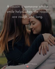 two women hugging each other with a quote on the bottom that says, a cough is someone whose smile helps when the roads are rough and long