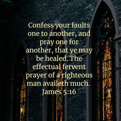 a church with stained glass windows and the words, conferss your faults one to another, and pray one for another, that ye may be heal