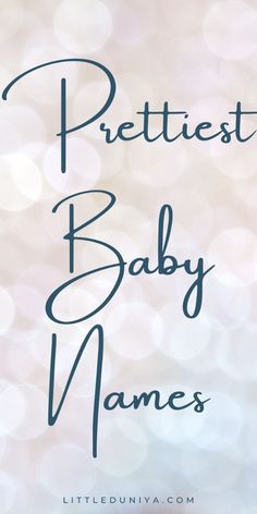 the words prettiest baby names on a blurry background