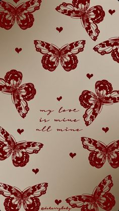 some red and white butterflies on a white background with the words my love is mine