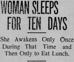 an old newspaper article with the caption for women sleeps for ten days she awakes only once during that time and then only to eat lunch