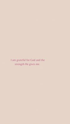 a pink background with the words i am grateful for god and the strength he gives me